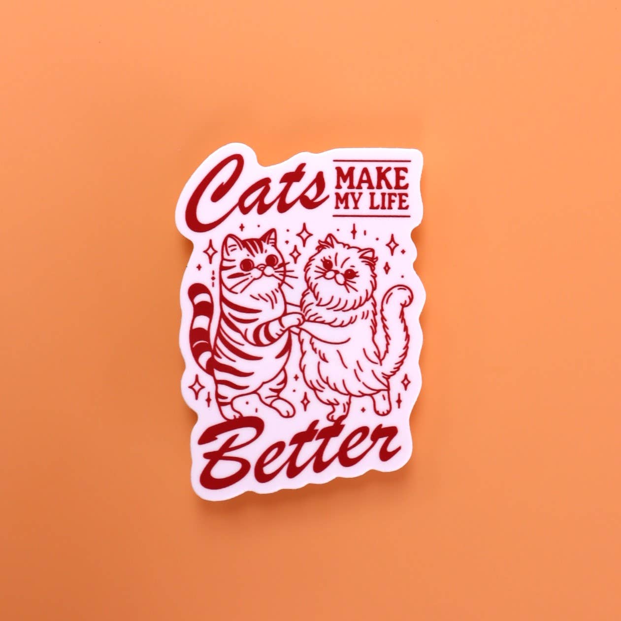 Cats or Dogs "Make my Life Better" Sticker