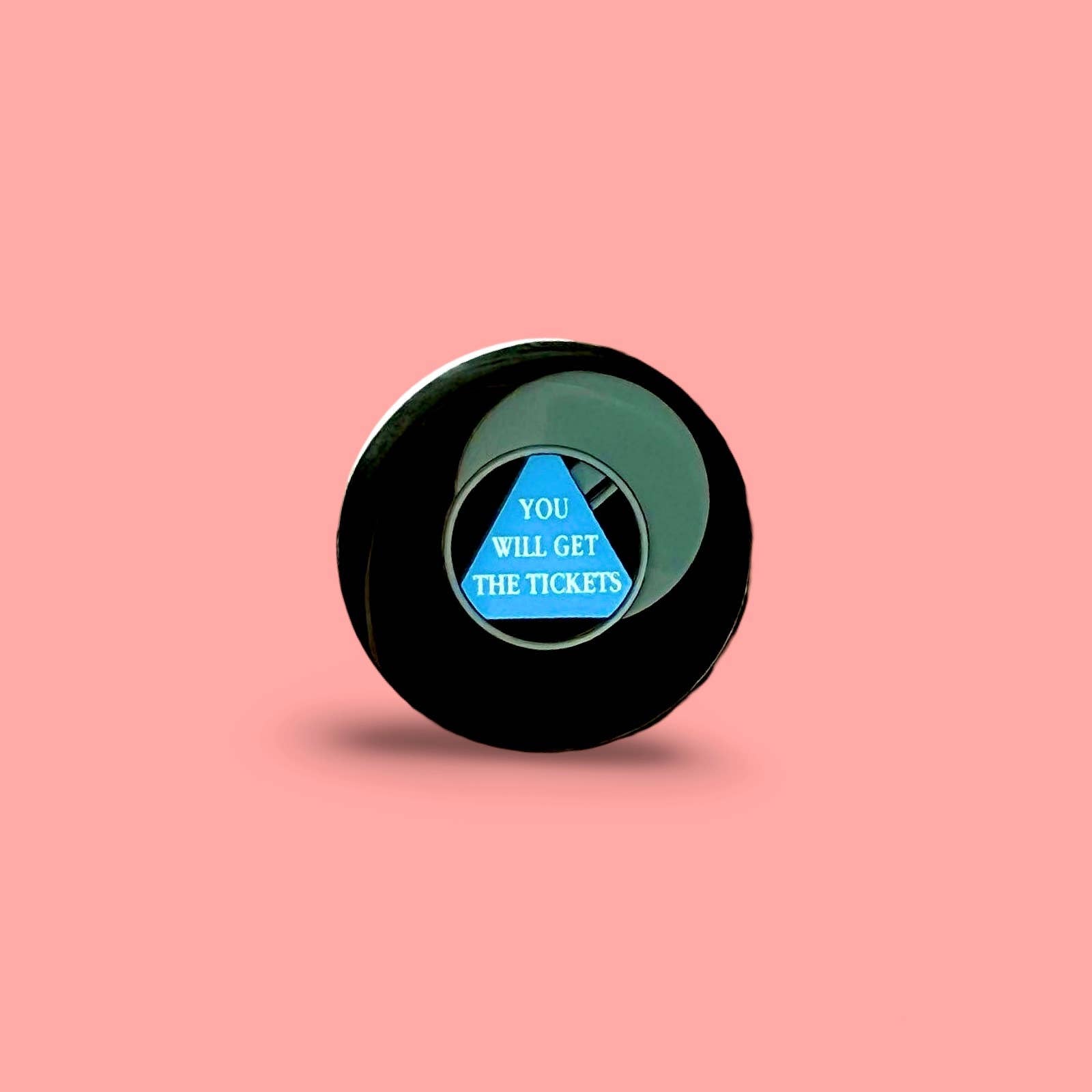 “You Will Get The Tickets” Magic 8 Ball Enamel Pin