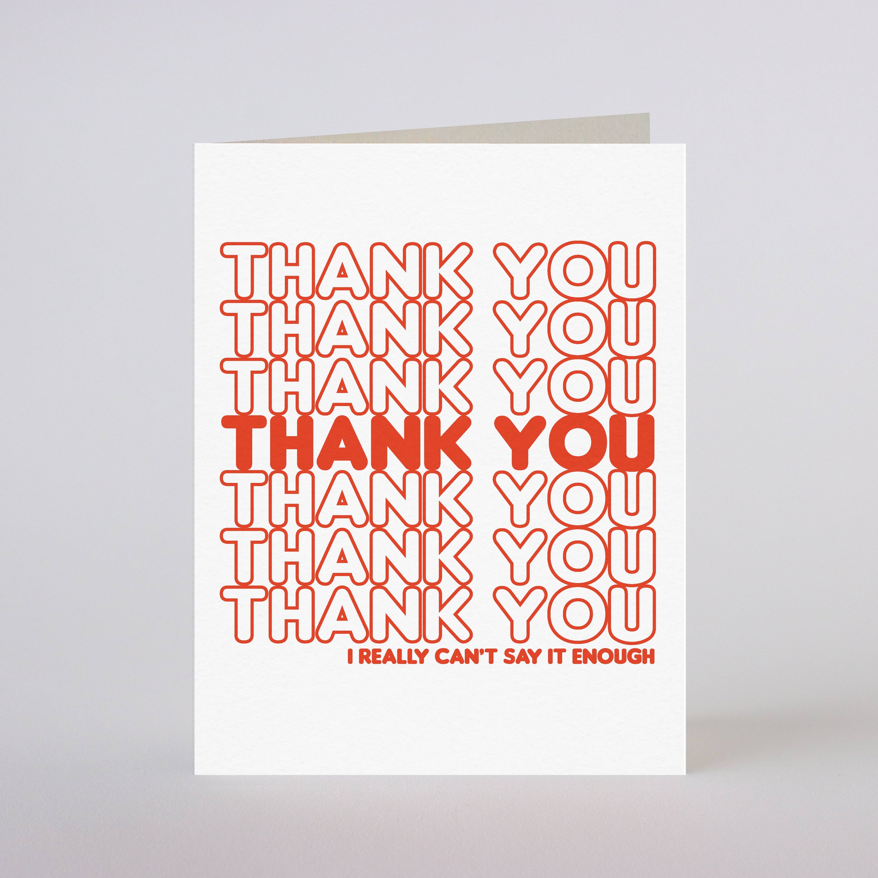 CAN'T SAY THANK YOU ENOUGH - greeting card