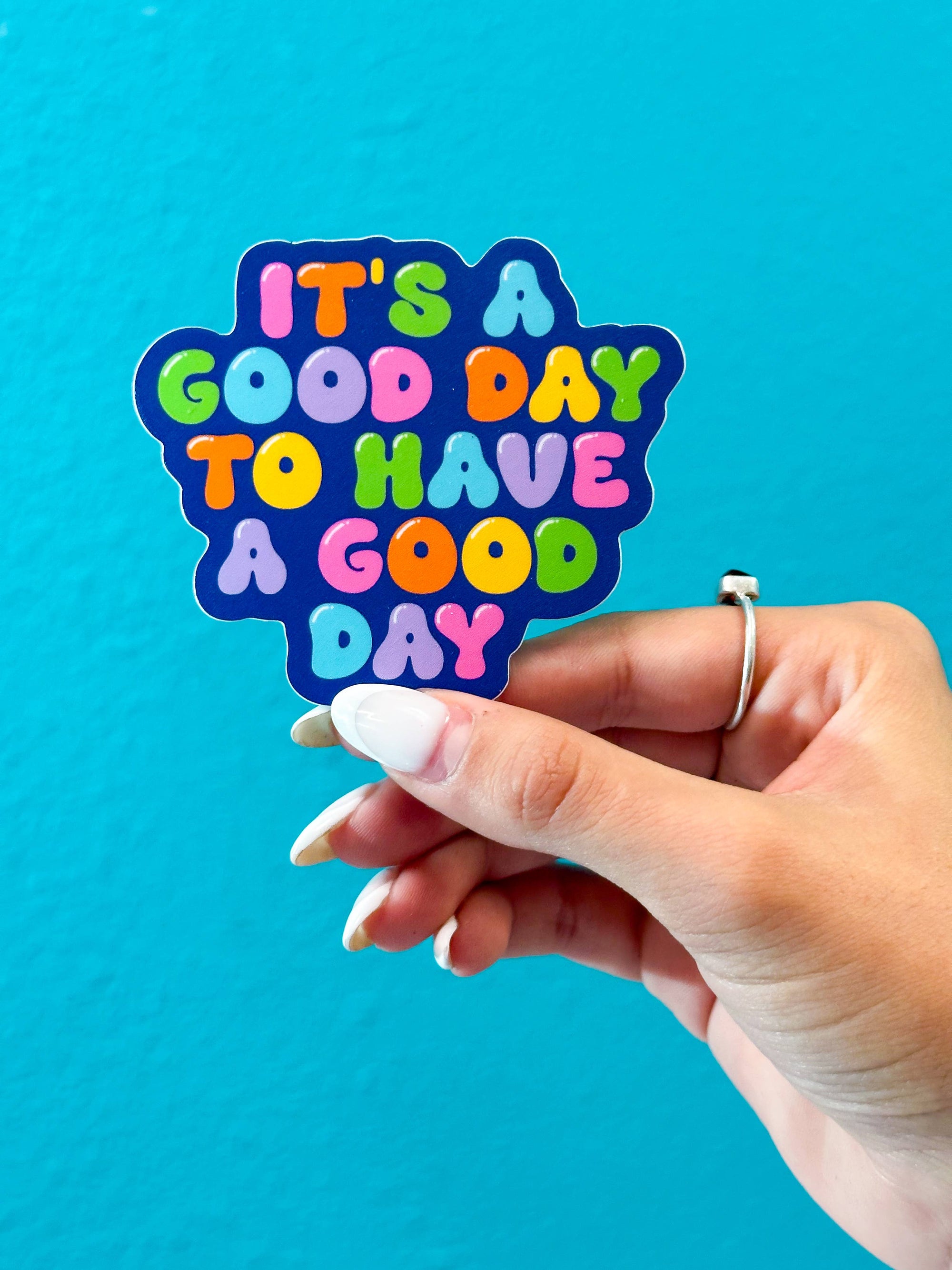 It's a Good Day to Have a Good Day Sticker
