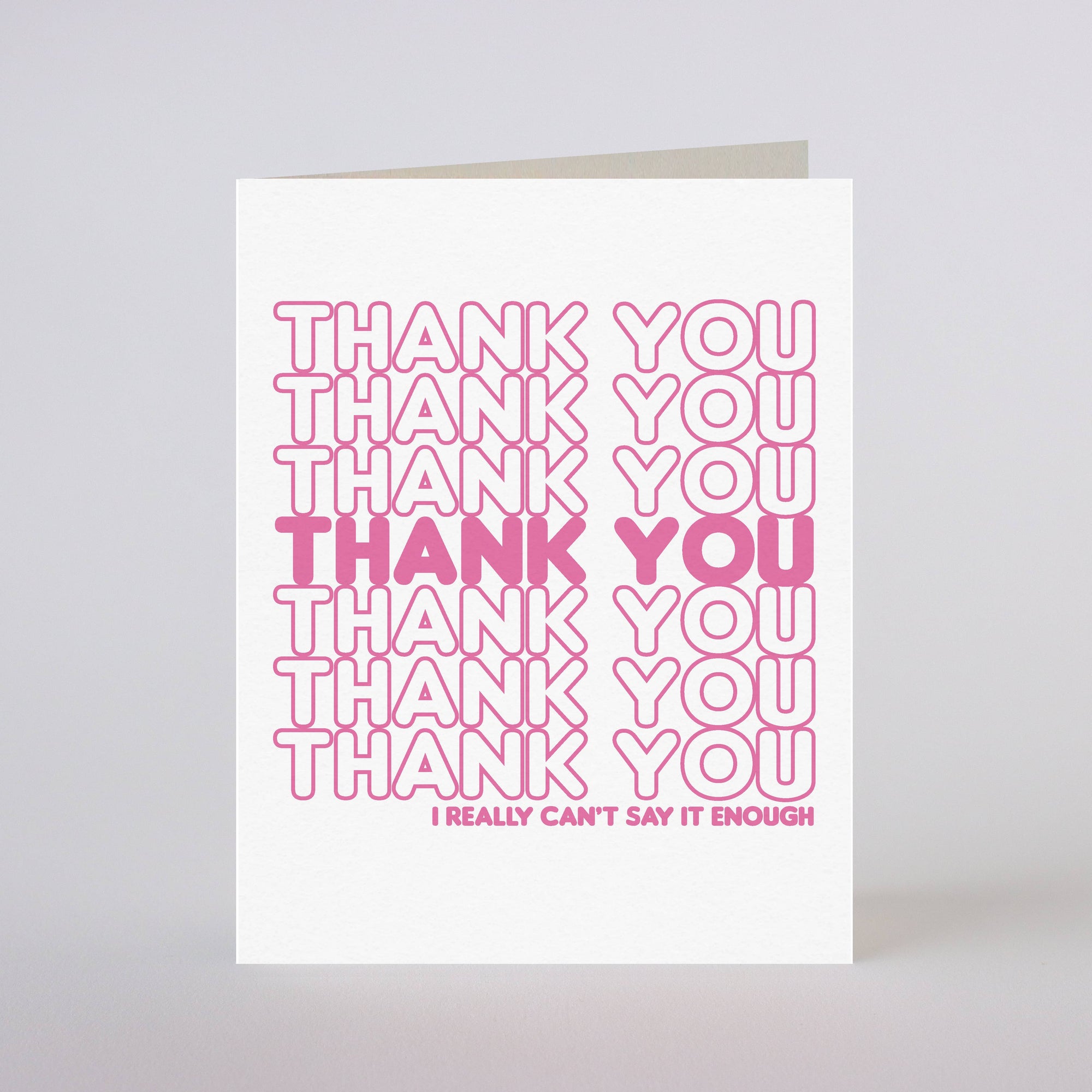 CAN'T SAY THANK YOU ENOUGH - greeting card