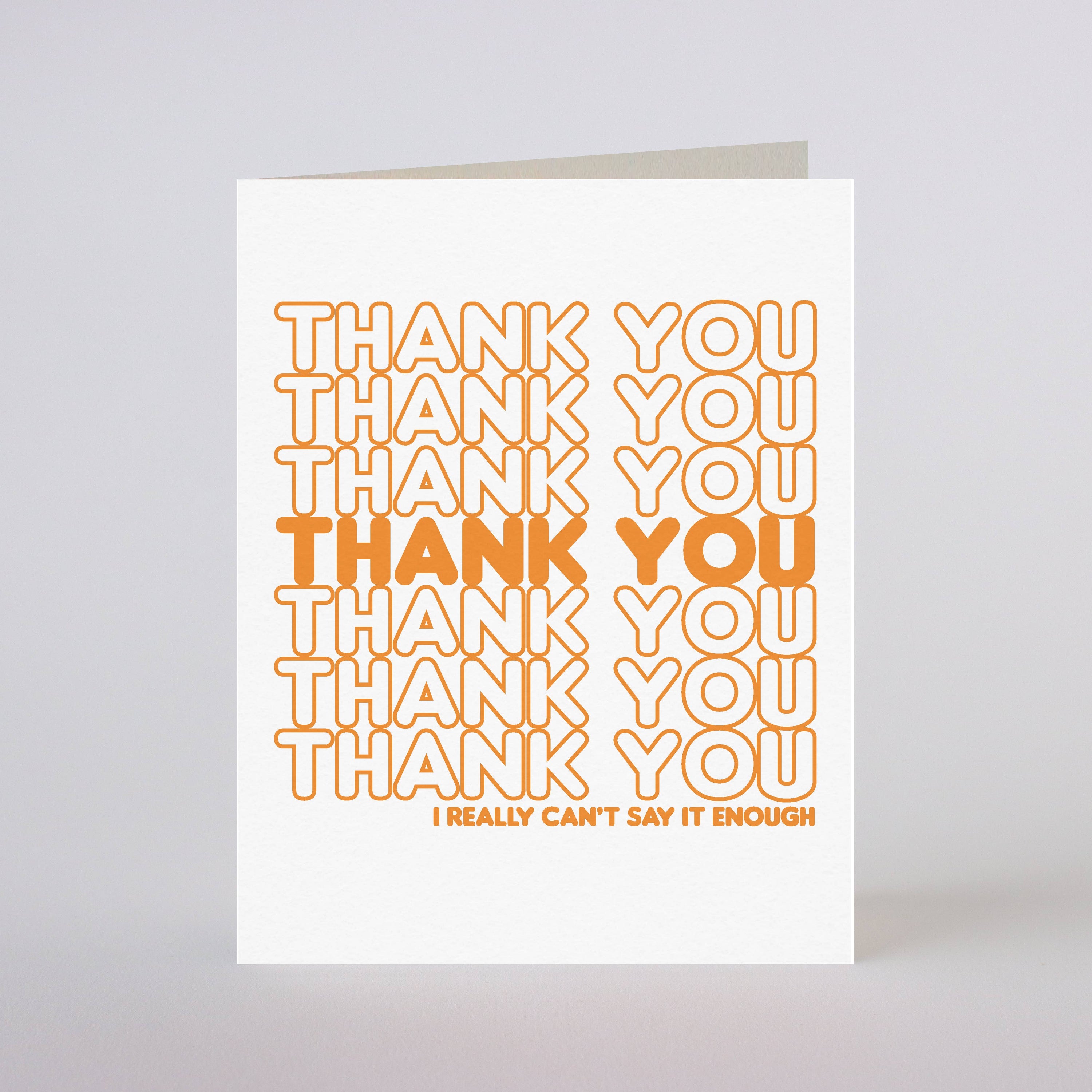 CAN'T SAY THANK YOU ENOUGH - greeting card
