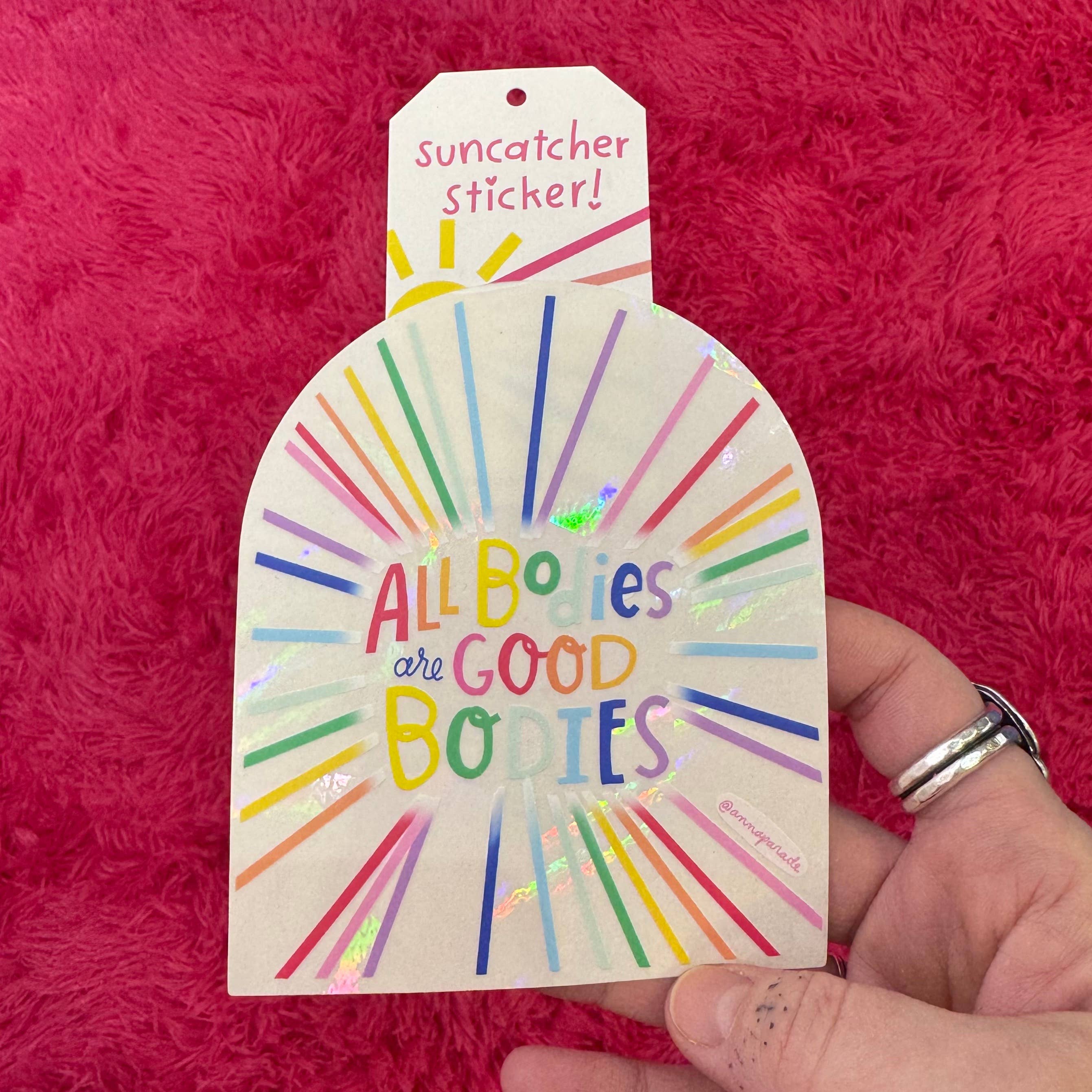All bodies are good bodies suncatcher sticker