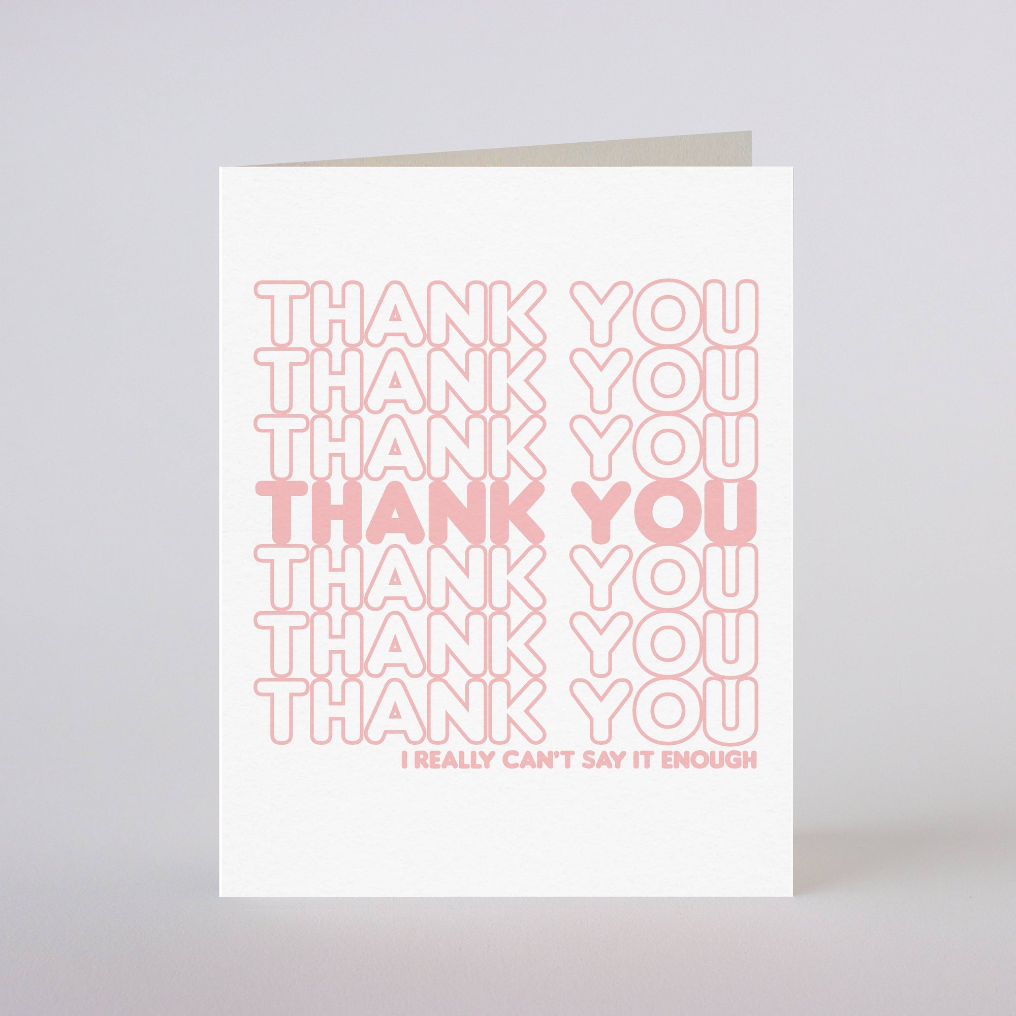 CAN'T SAY THANK YOU ENOUGH - greeting card