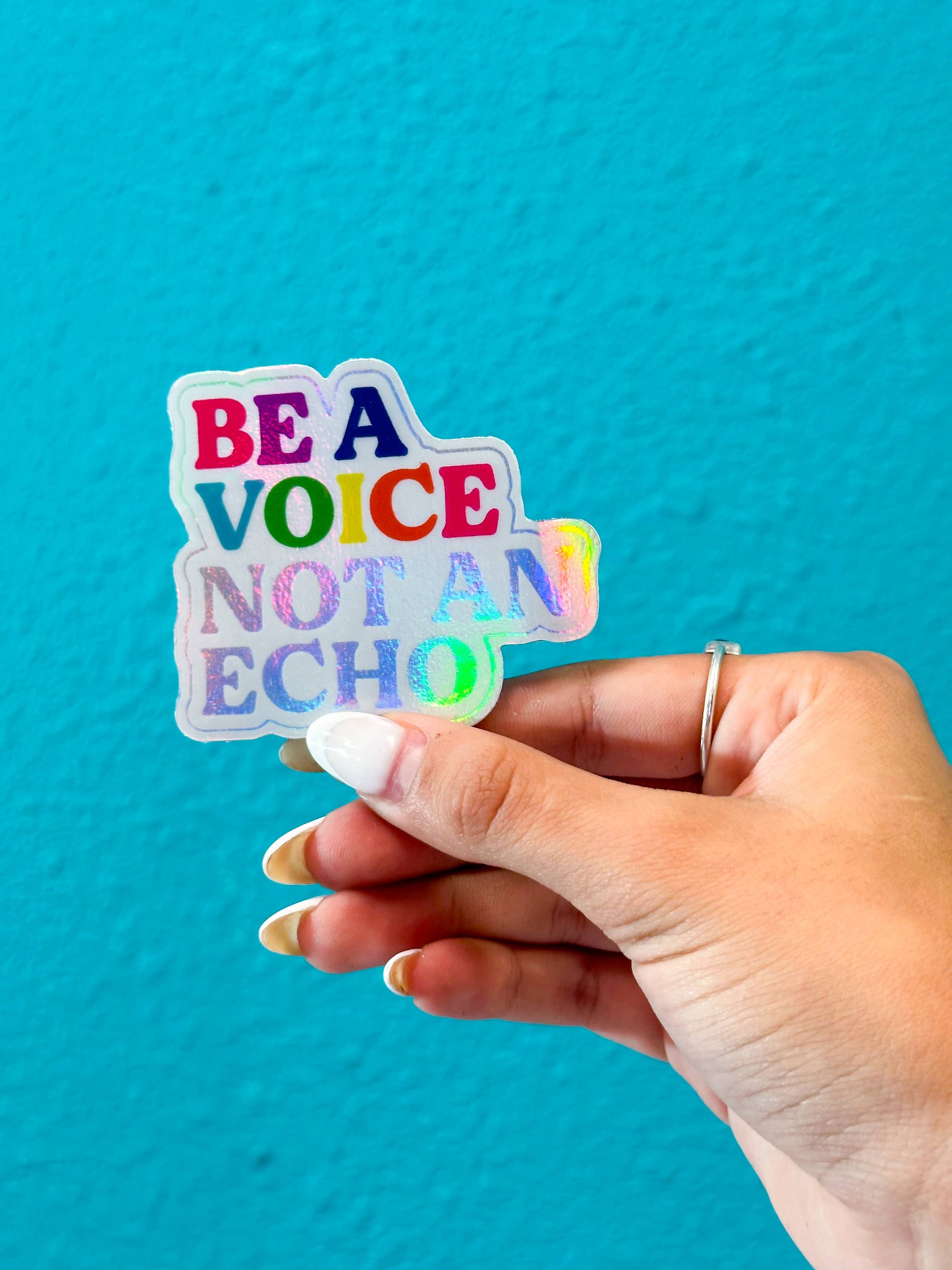 Be a Voice, Not an Echo Sticker (HOLOGRAPHIC!)