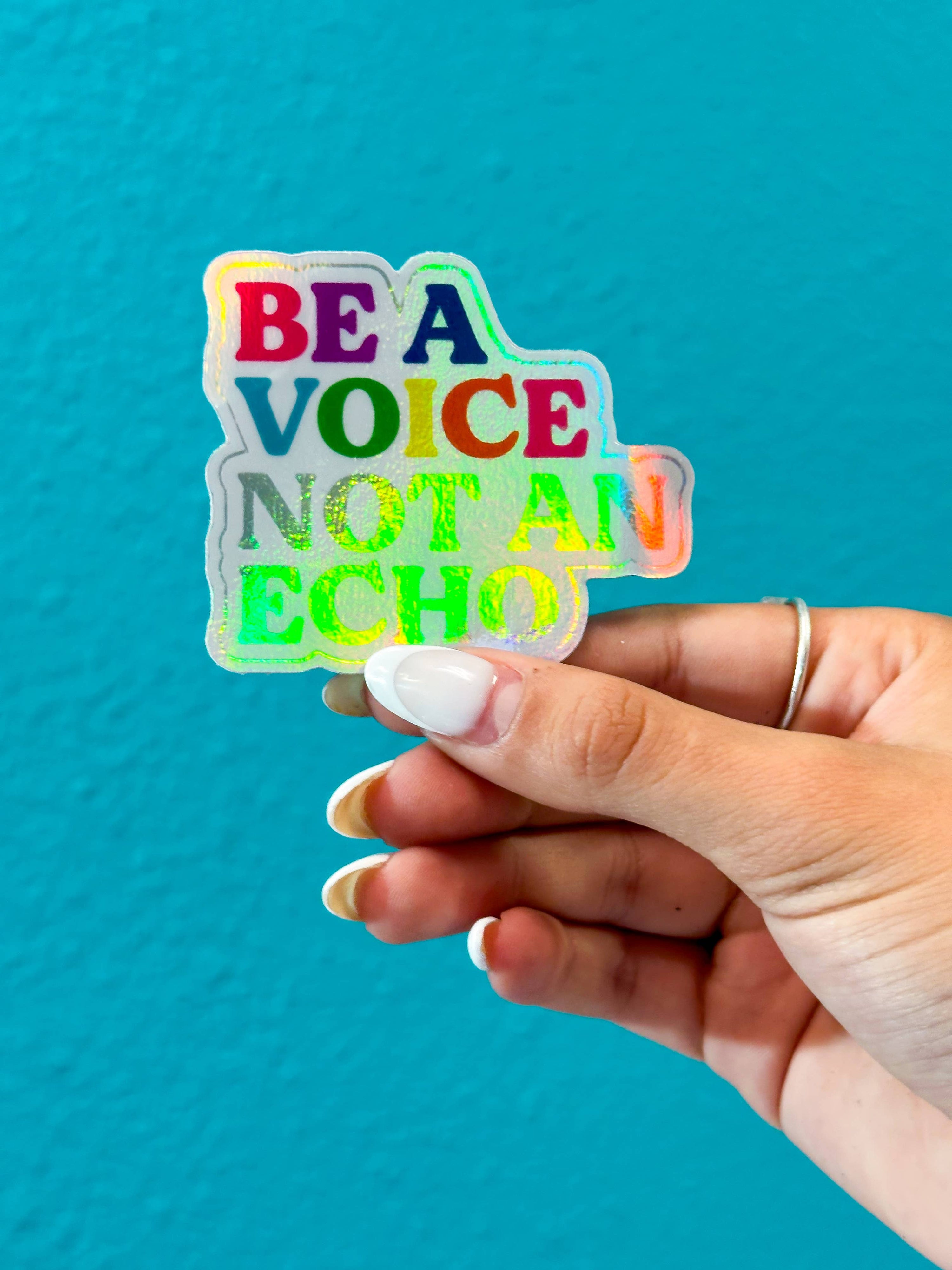 Be a Voice, Not an Echo Sticker (HOLOGRAPHIC!)
